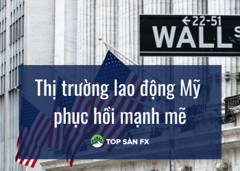 Thị trường lao động Mỹ phục hồi mạnh mẽ