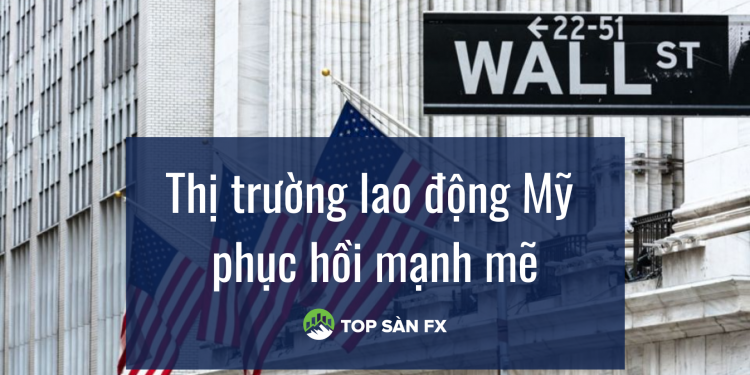 Thị trường lao động Mỹ phục hồi mạnh mẽ