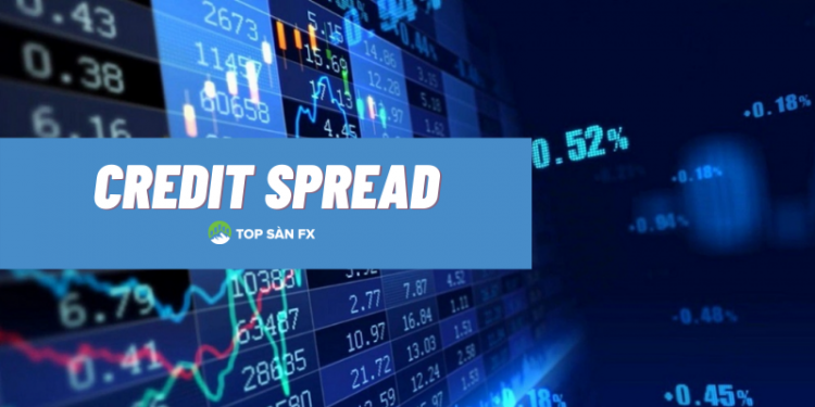 Credit spread là gì? Đặc điểm quan trọng cần lưu ý