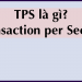 TPS là gì? Đặc điểm hoạt động của hệ thống TPS