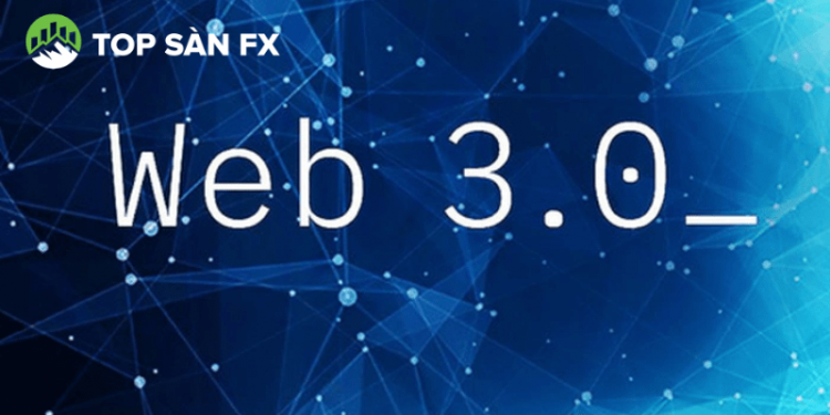 Web 3.0 là gì? Các đồng Coin Web 3.0 tiềm năng