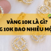 Vàng 10K là gì? Vàng 10K bao nhiêu một chỉ?