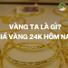 Vàng ta là gì? Vàng ta có phải là vàng 9999?
