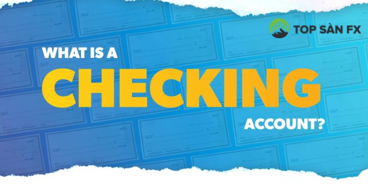 Checking account là gì?