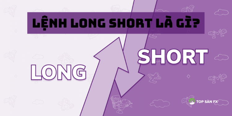 Long Short là gì?