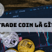 Trade Coin là gì?