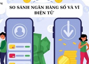 Ngân hàng số và ví điện tử khác nhau như thế nào?