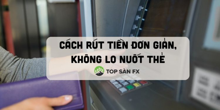 Cách rút tiền ở cây ATM