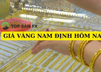 Cập nhật mới nhất giá vàng Nam Định hôm nay. Nơi uy tín mua bán vàng Nam Định