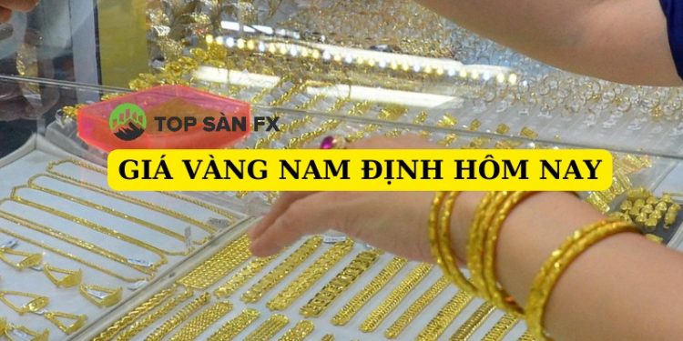 Cập nhật mới nhất giá vàng Nam Định hôm nay. Nơi uy tín mua bán vàng Nam Định