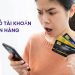 Hướng dẫn cách lấy lại số tài khoản ngân hàng