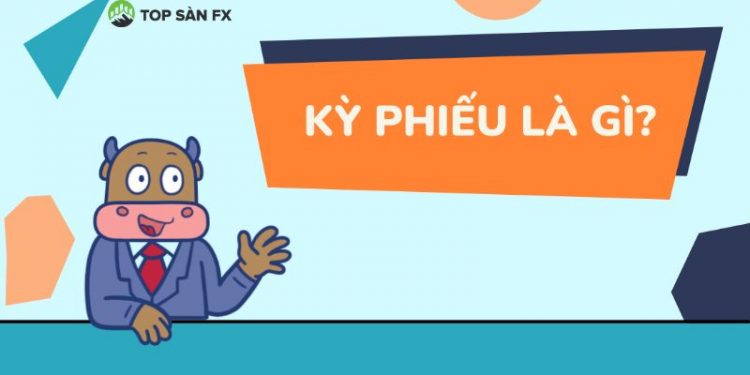 Kỳ phiếu là gì?