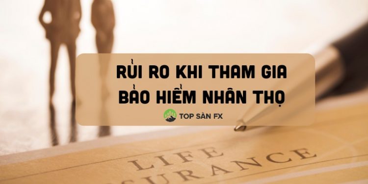 Những rủi ro khi tham gia bảo hiểm nhân thọ