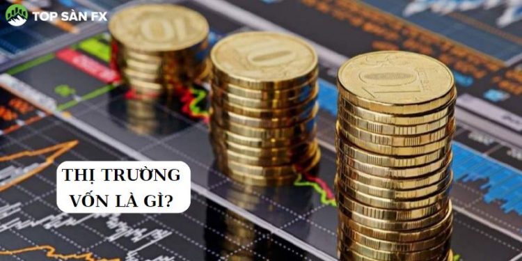 Thị trường vốn là gì?