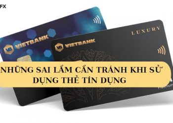 Những sai lầm cần tránh khi sử dụng thẻ tín dụng