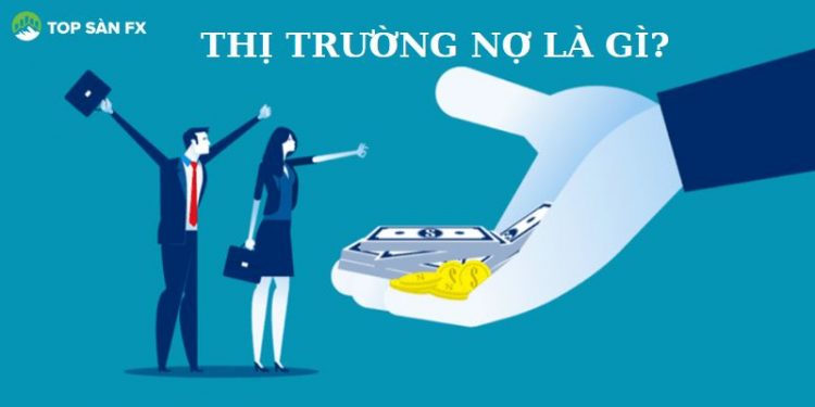 Thị trường nợ là gì?