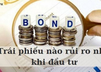 Loại trái phiếu nào rủi ro nhất khi đầu tư?