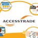 Accesstrade là gì? Thực hư thông tin Accesstrade lừa đảo