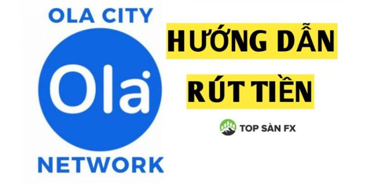 Cách rút tiền Ola City trực tiếp về tài khoản ngân hàng