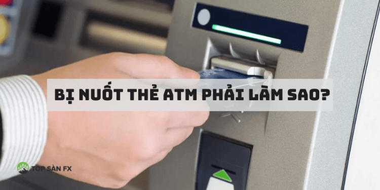 Bị nuốt thẻ ATM phải làm sao?