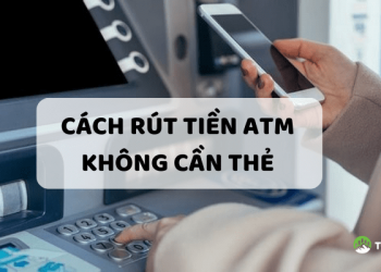 cách rút tiền ATM không cần thẻ