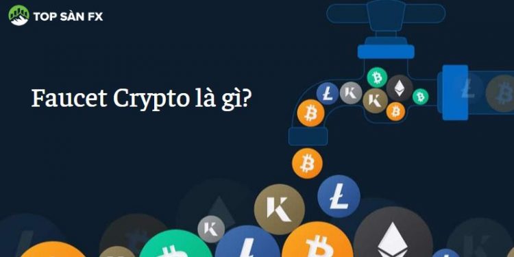 Faucet Crypto là gì?