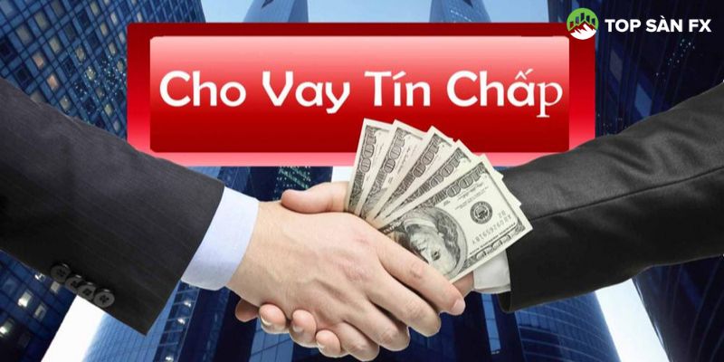 Vay tín chấp một trong những hình thức vay vốn phổ biến 