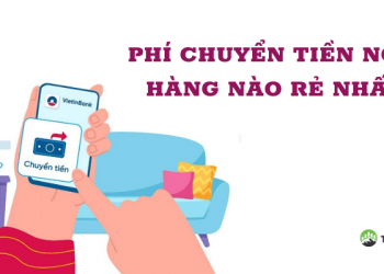 Phí chuyển tiền ngân hàng nào rẻ nhất?