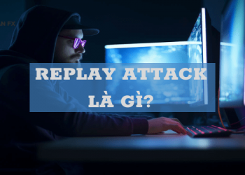 Replay Attack là gì? Làm thế nào để phòng tránh Replay Attack