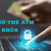 Thẻ ATM bị khóa