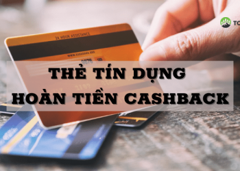 Thẻ tín dụng hoàn tiền là gì? Lợi ích thẻ tín dụng hoàn tiền mang lại là gì?