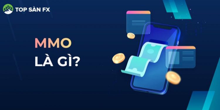 MMO là gì? Kiếm tiền MMO có lừa đảo hay không?