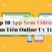 10 + App xem video kiếm tiền uy tín nhất hiện nay