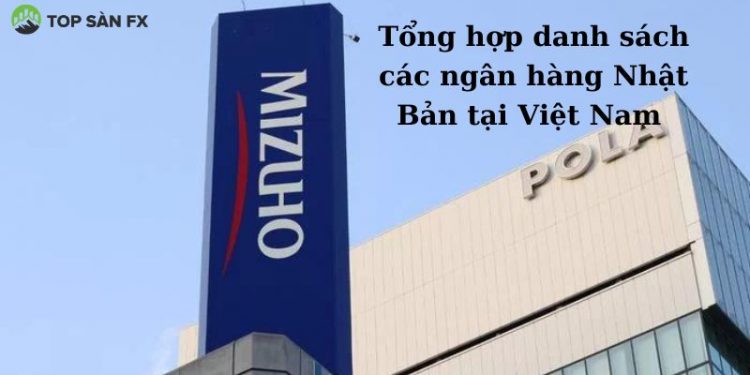 Tổng hợp danh sách các ngân hàng Nhật Bản tại Việt Nam