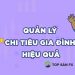 Cách quản lý chi tiêu gia đình hiệu quả nhất