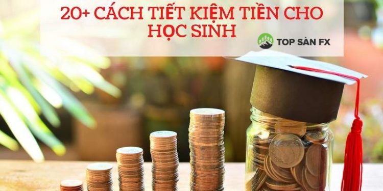 20 cách tiết kiệm cho học sinh, du học sinh cực kỳ đơn giản