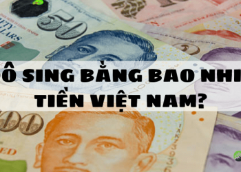 1 Đô Sing bằng bao nhiêu tiền Việt Nam hôm nay?