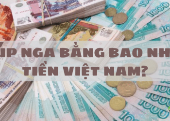 1 Rúp Nga bằng bao nhiêu tiền Việt Nam?