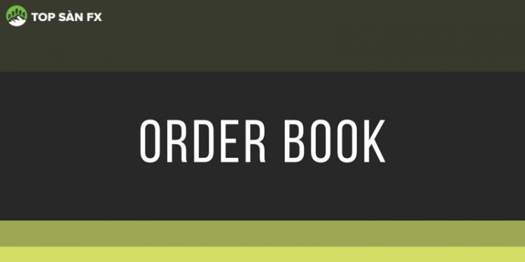 Order Book là gì? Cách xem Order Book trước khi giao dịch