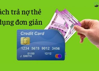 6 cách trả nợ thẻ tín dụng đơn giản và nhanh chóng nhất