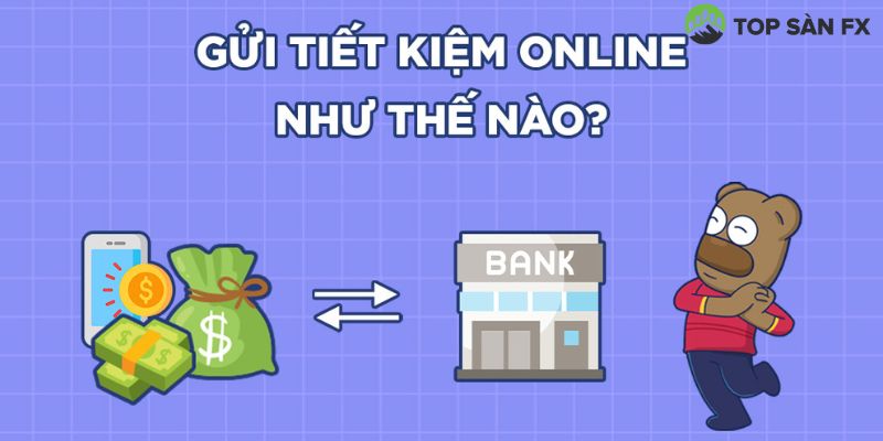 Gửi tiết kiệm online là gì?