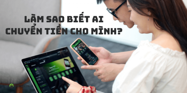 Làm sao biết ai chuyển tiền cho mình?