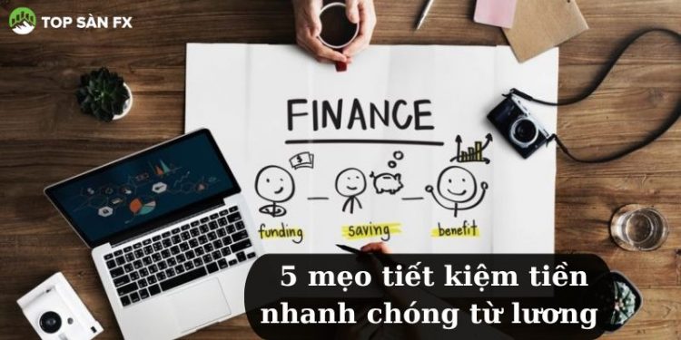 5 mẹo tiết kiệm tiền nhanh chóng từ lương dễ dàng nhất