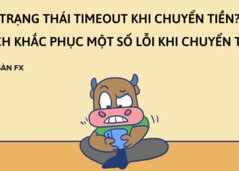 Trạng thái Timeout là gì? Một số lỗi khi thực hiện chuyển tiền