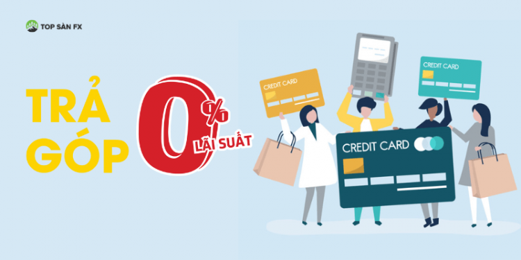 Trả góp 0 % qua thẻ tín dụng