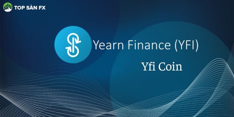 Yfi Coin là gì? Có nên đầu tư vào Yearn.Finance (YFI) không?