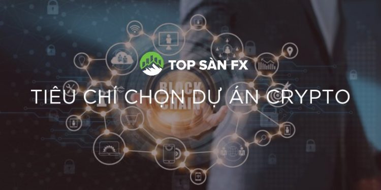 Tiêu chí chọn dự án Crypto tiềm năng đầu tư 2024
