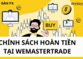 Chi phí mua gói cấp vốn và chính sách hoàn tiền tại WeMasterTrade