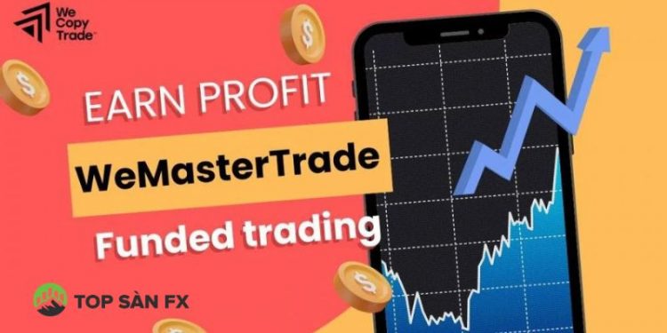 Lợi thế khi giao dịch tại WeMasterTrade (giao dịch quỹ cấp vốn)