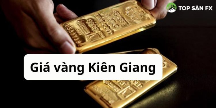 Giá vàng Kiên Giang Rạch Giá hôm nay bao nhiêu một chỉ?